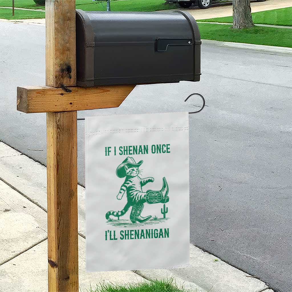 Cowboy Cat St Patrick Day Garden Flag If I Shenan Once I'll Shenanigan TS14 Print Your Wear