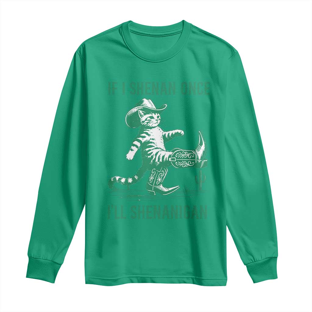 Cowboy Cat St Patrick Day Long Sleeve Shirt If I Shenan Once I'll Shenanigan TS14 Irish Green Print Your Wear