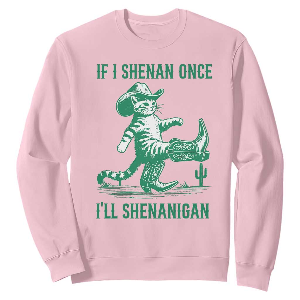 Cowboy Cat St Patrick Day Sweatshirt If I Shenan Once I'll Shenanigan TS14 Light Pink Print Your Wear