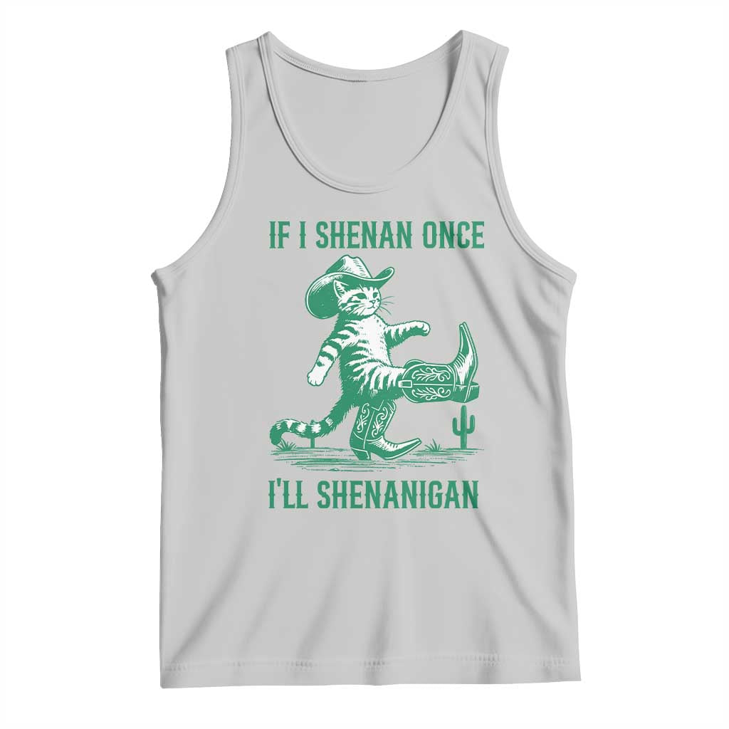 Cowboy Cat St Patrick Day Tank Top If I Shenan Once I'll Shenanigan TS14 Ash Print Your Wear