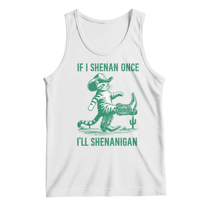 Cowboy Cat St Patrick Day Tank Top If I Shenan Once I'll Shenanigan TS14 White Print Your Wear