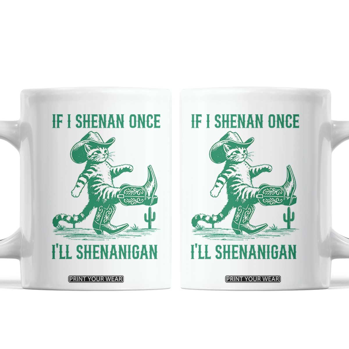 Cowboy Cat St Patrick Day Coffee Mug If I Shenan Once I'll Shenanigan TS14 White Print Your Wear