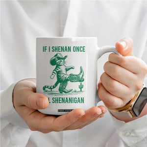 Cowboy Cat St Patrick Day Coffee Mug If I Shenan Once I'll Shenanigan TS14 Print Your Wear