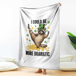 Funny Raccoon St Patrick's Day Throw Blanket I Could Be More Dramatic TS14 Print Your Wear