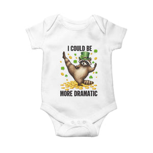 Funny Raccoon St Patrick's Day Baby Onesie I Could Be More Dramatic TS14 White Print Your Wear