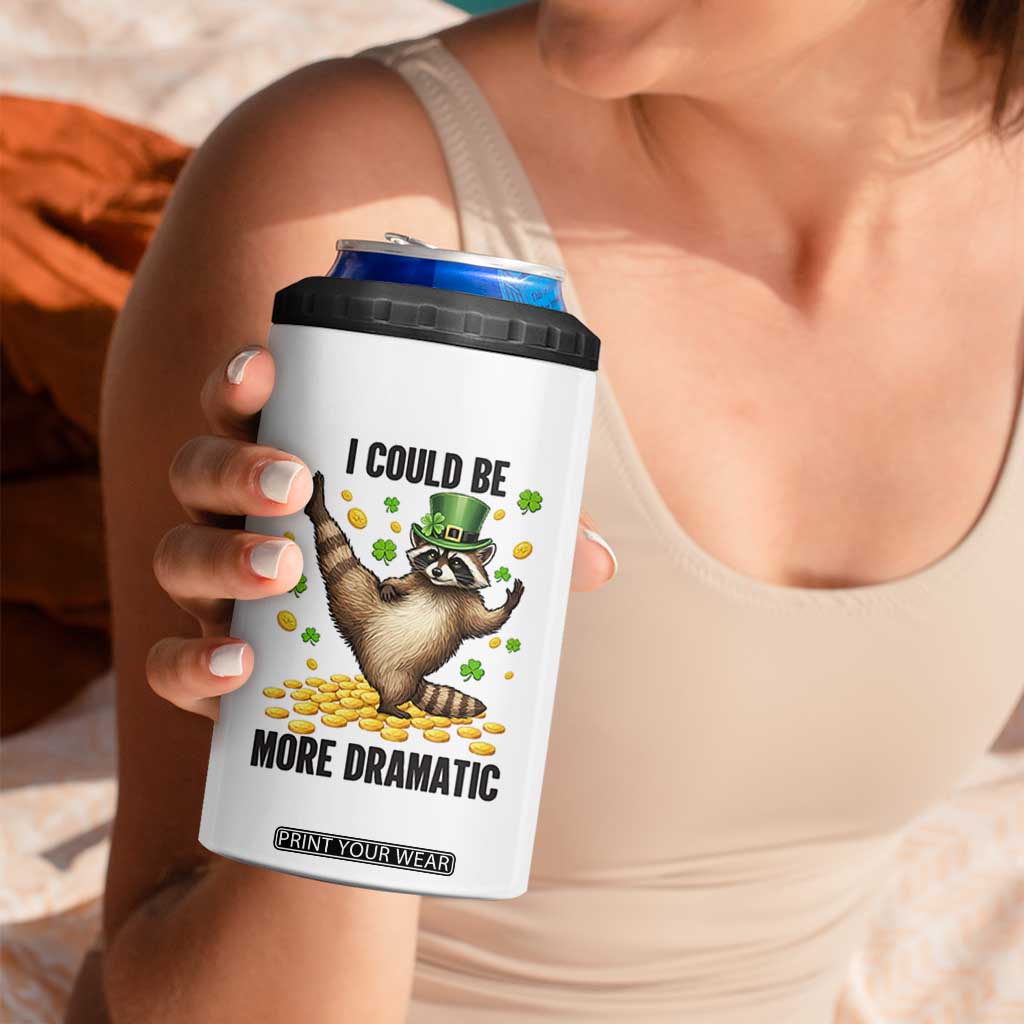 Funny Raccoon St Patrick's Day 4 in 1 Can Cooler Tumbler I Could Be More Dramatic TS14 Print Your Wear