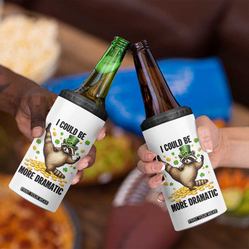 Funny Raccoon St Patrick's Day 4 in 1 Can Cooler Tumbler I Could Be More Dramatic TS14 Print Your Wear