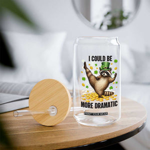 Funny Raccoon St Patrick's Day Glass Can I Could Be More Dramatic TS14 Print Your Wear