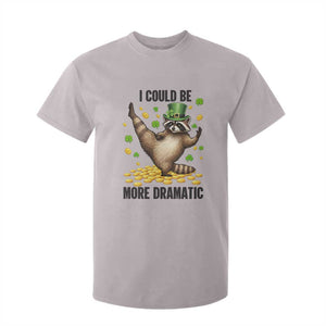 Funny Raccoon St Patrick's Day T Shirt For Kid I Could Be More Dramatic TS14 Ice Gray Print Your Wear