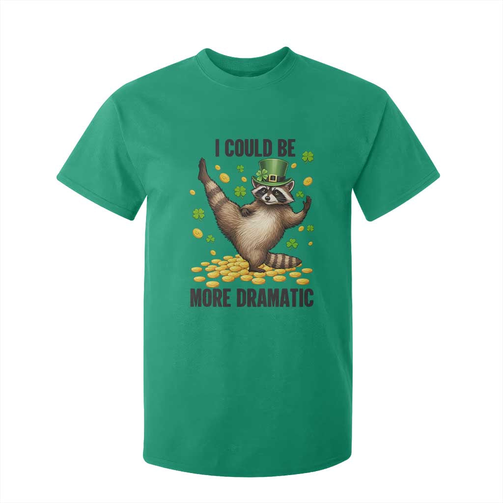 Funny Raccoon St Patrick's Day T Shirt For Kid I Could Be More Dramatic TS14 Irish Green Print Your Wear