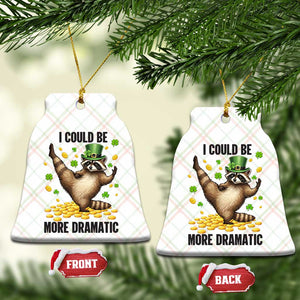 Funny Raccoon St Patrick's Day Ceramic Ornament I Could Be More Dramatic TS14 Print Your Wear