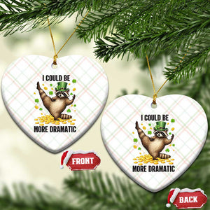 Funny Raccoon St Patrick's Day Ceramic Ornament I Could Be More Dramatic TS14 Print Your Wear