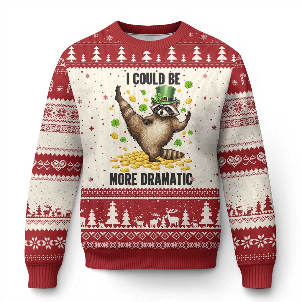 Funny Raccoon St Patrick's Day Ugly Christmas Sweater I Could Be More Dramatic TS14 Beige Red Print Your Wear