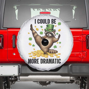 Funny Raccoon St Patrick's Day Spare Tire Cover I Could Be More Dramatic TS14 White Print Your Wear