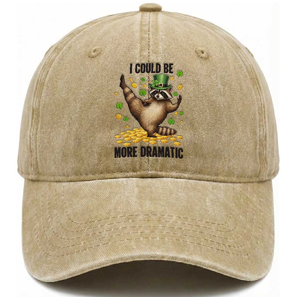Funny Raccoon St Patrick's Day Washed Cotton Baseball Cap I Could Be More Dramatic TS14 Washed Cap Universal Fit Khaki Print Your Wear