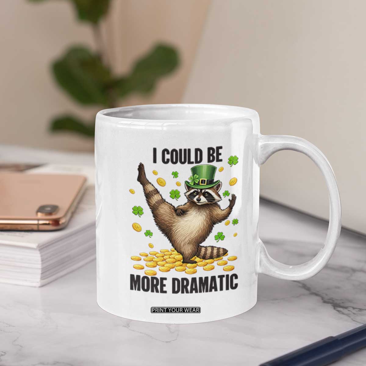 Funny Raccoon St Patrick's Day Coffee Mug I Could Be More Dramatic TS14 Print Your Wear