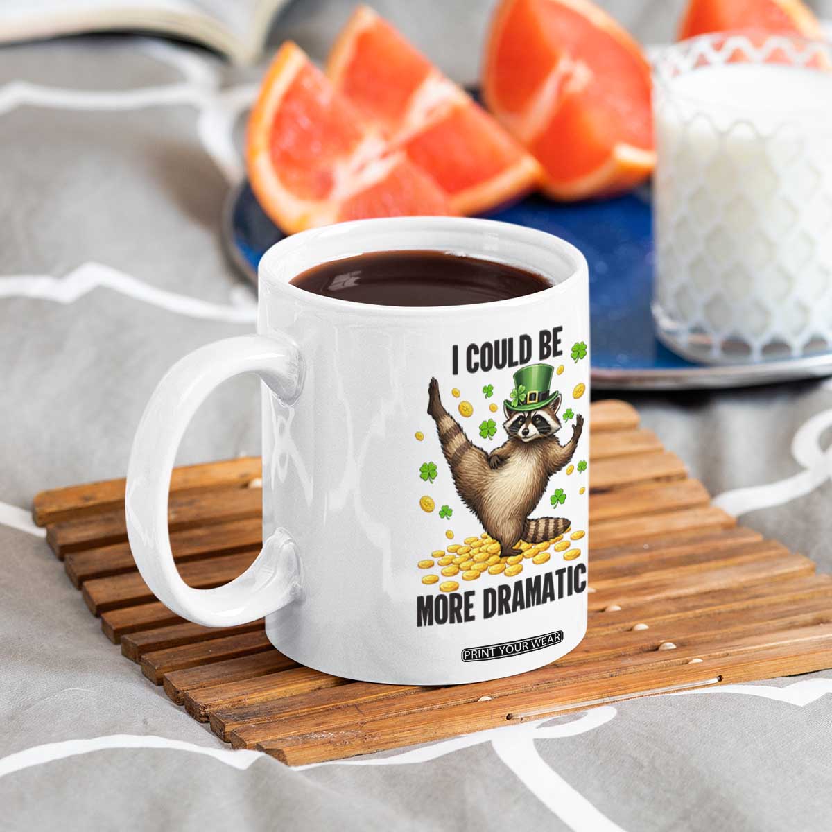 Funny Raccoon St Patrick's Day Coffee Mug I Could Be More Dramatic TS14 Print Your Wear