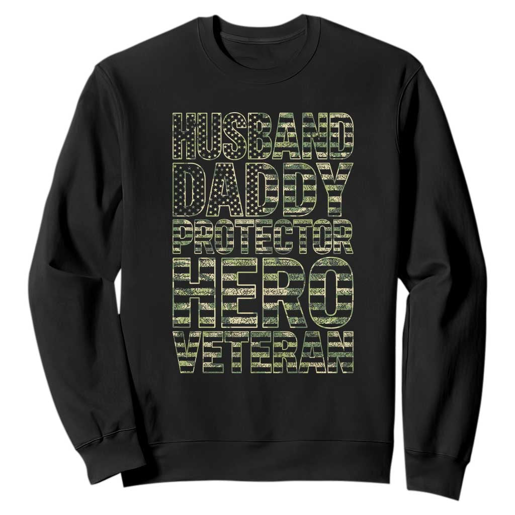 Husband Daddy Protector Hero Veteran Sweatshirt Father's Day American Flag Camouflage TS14 Black Print Your Wear