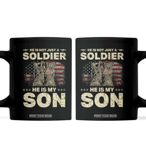 He Is Not Just A Soldier He Is My Son Coffee Mug Proud US Army Son TS14 Black Print Your Wear