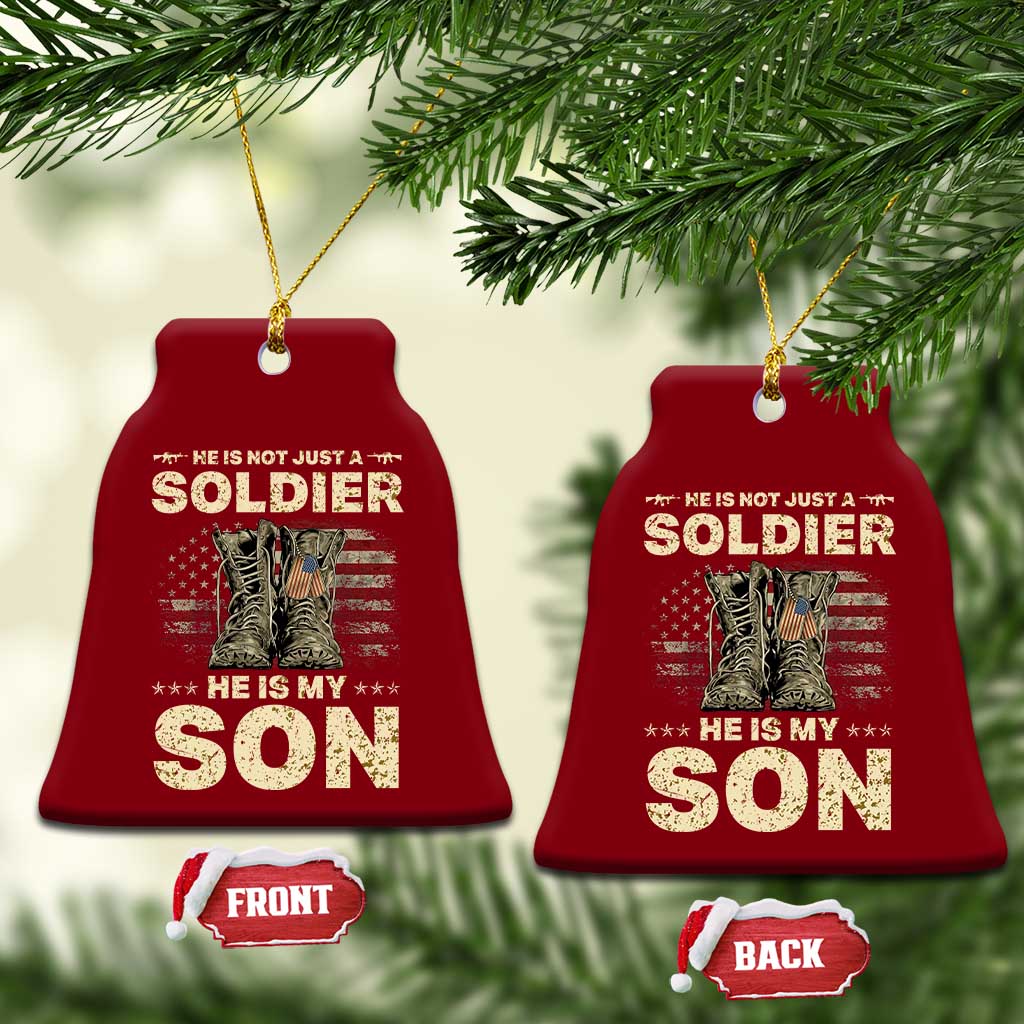 He Is Not Just A Soldier He Is My Son Ceramic Ornament Proud US Army Son TS14 Print Your Wear