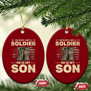 He Is Not Just A Soldier He Is My Son Ceramic Ornament Proud US Army Son TS14 Print Your Wear