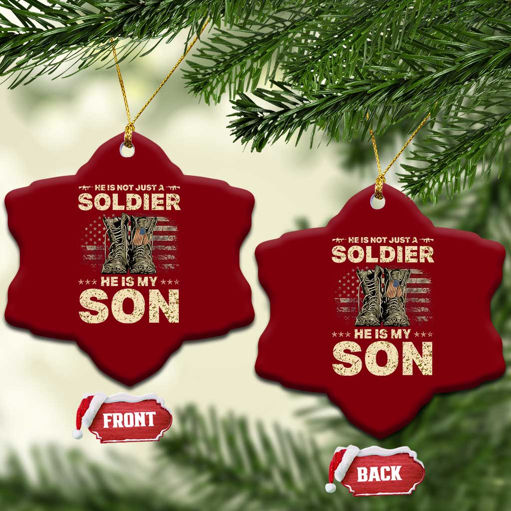 He Is Not Just A Soldier He Is My Son Ceramic Ornament Proud US Army Son TS14 Print Your Wear