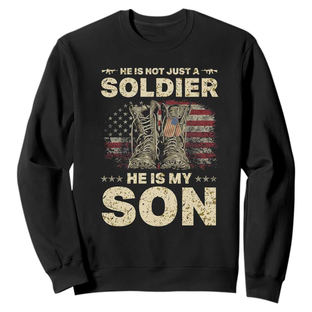 He Is Not Just A Soldier He Is My Son Sweatshirt Proud US Army Son TS14 Black Print Your Wear