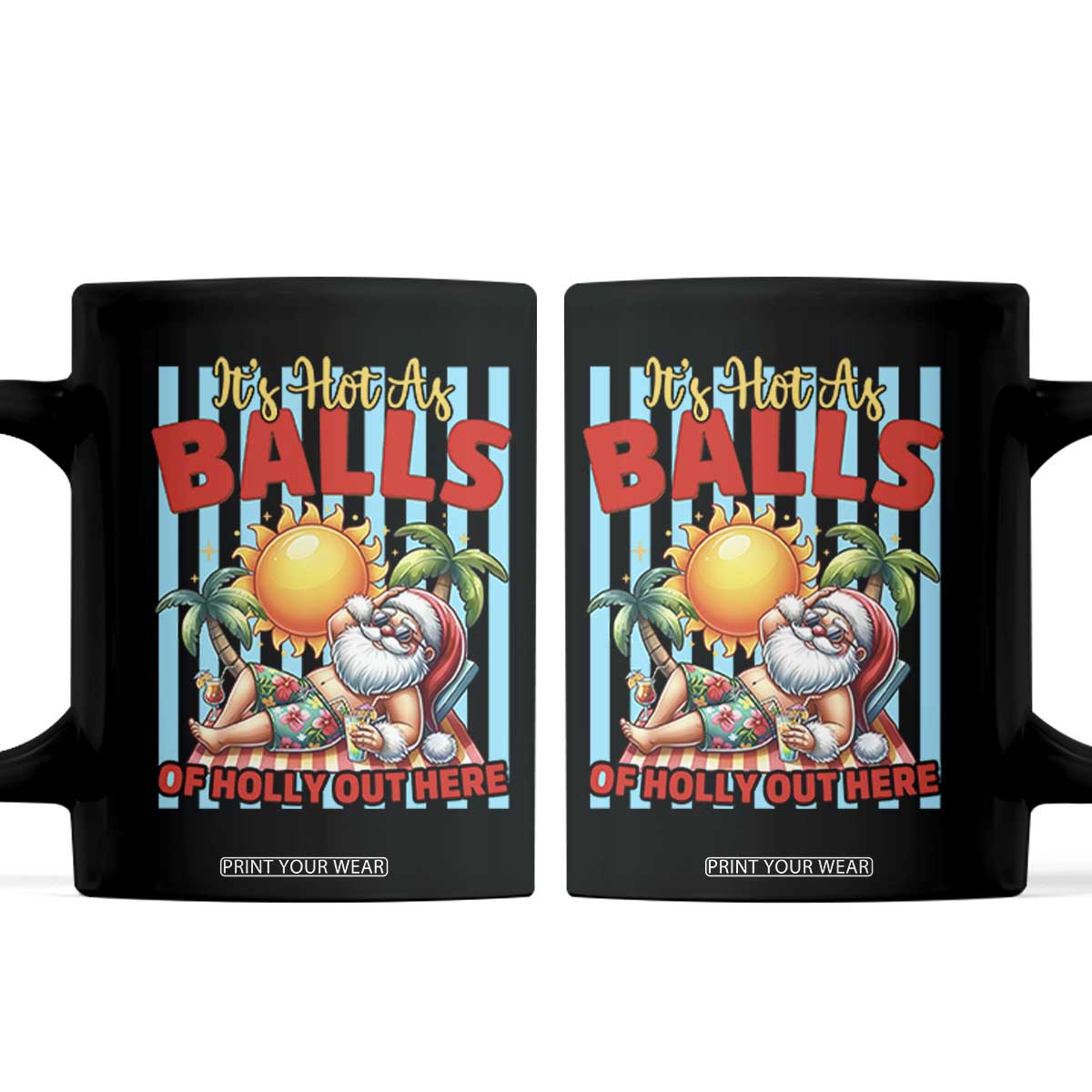 Hawaiian Christmas In July Coffee Mug It's Hot as Balls of Holly Out Here TS14 Black Print Your Wear