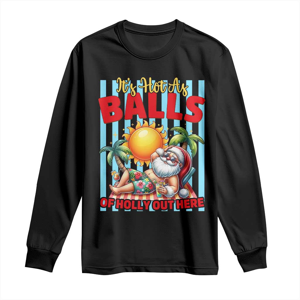 Hawaiian Christmas In July Long Sleeve Shirt It's Hot as Balls of Holly Out Here TS14 Black Print Your Wear