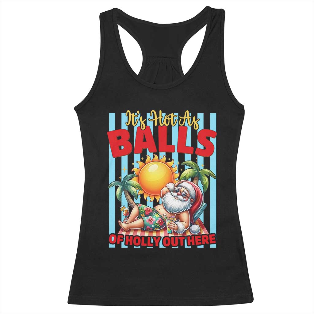 Hawaiian Christmas In July Racerback Tank Top It's Hot as Balls of Holly Out Here TS14 Black Print Your Wear