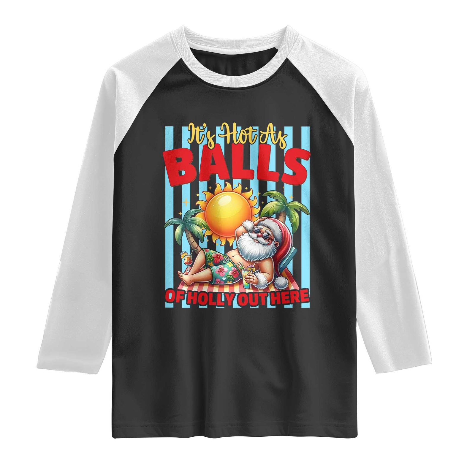 Hawaiian Christmas In July Raglan Shirt It's Hot as Balls of Holly Out Here TS14 Black White Print Your Wear