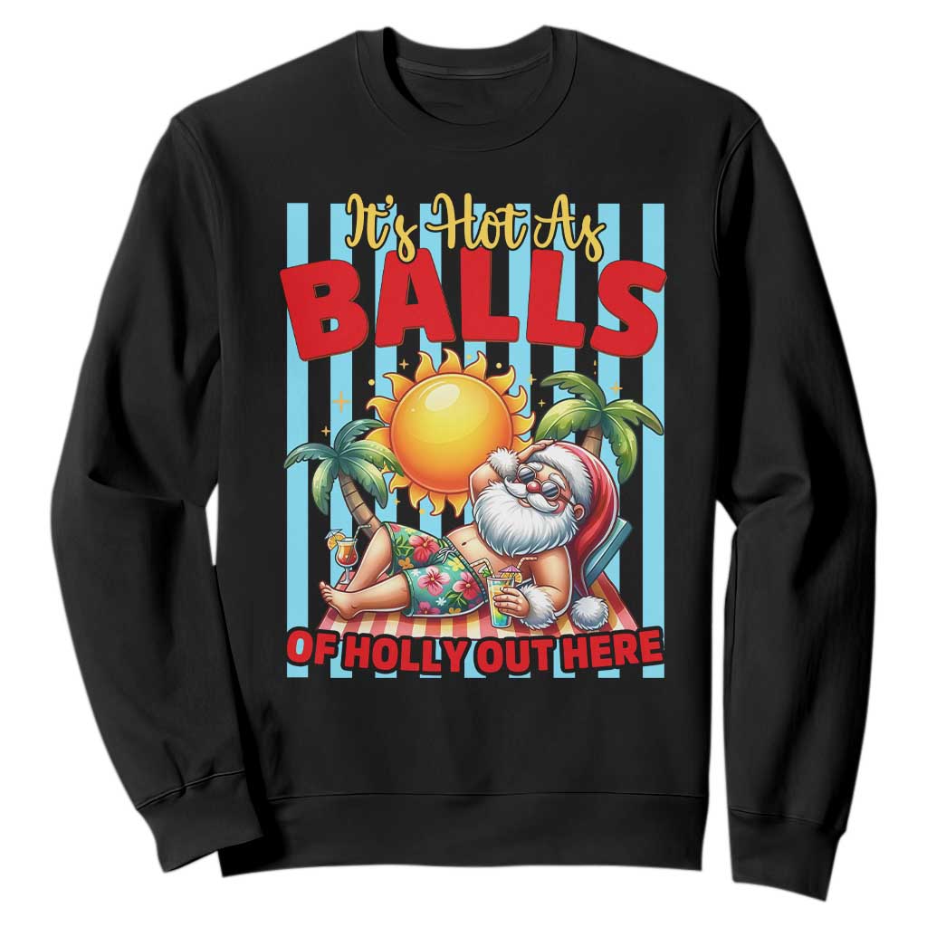 Hawaiian Christmas In July Sweatshirt It's Hot as Balls of Holly Out Here TS14 Black Print Your Wear