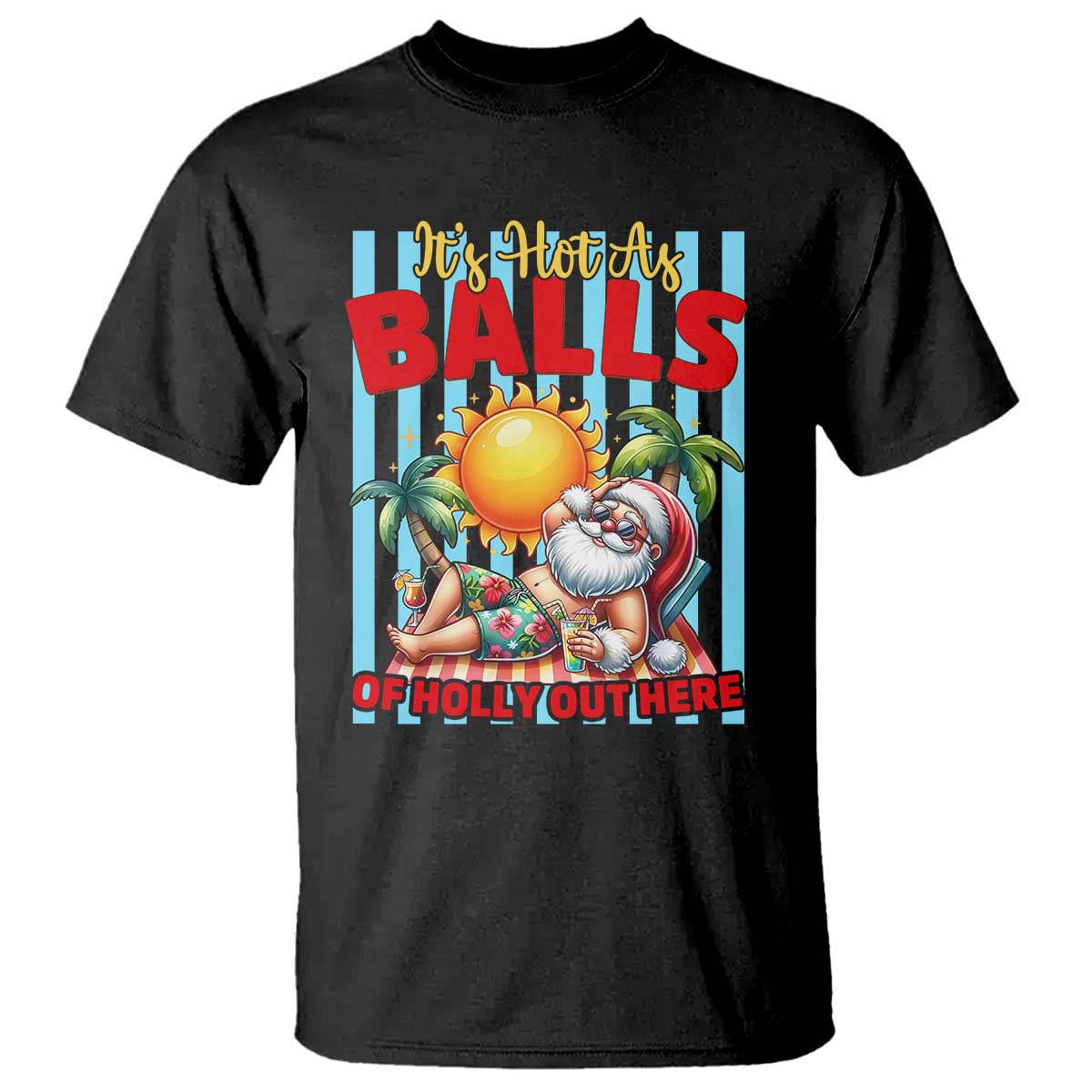 Hawaiian Christmas In July T Shirt It's Hot as Balls of Holly Out Here TS14 Black Print Your Wear