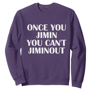 Once You Jimin You Cant Jimout Sweatshirt Funny Sarcastic Humor Gift TS14 Purple Print Your Wear
