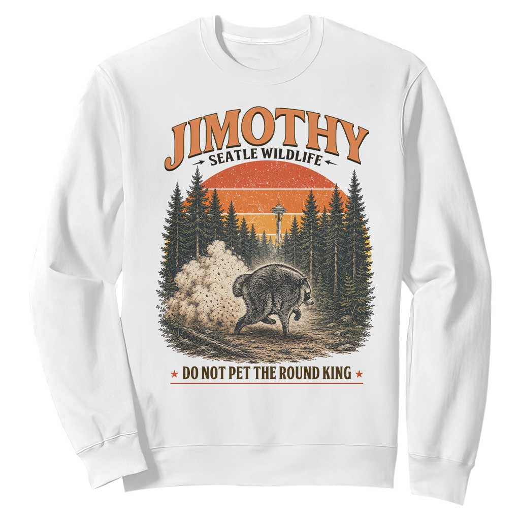 Jimothy Raccoon Seattle Meme Sweatshirt Viral Trash Panda Do Not Pet The Round King TS14 White Print Your Wear