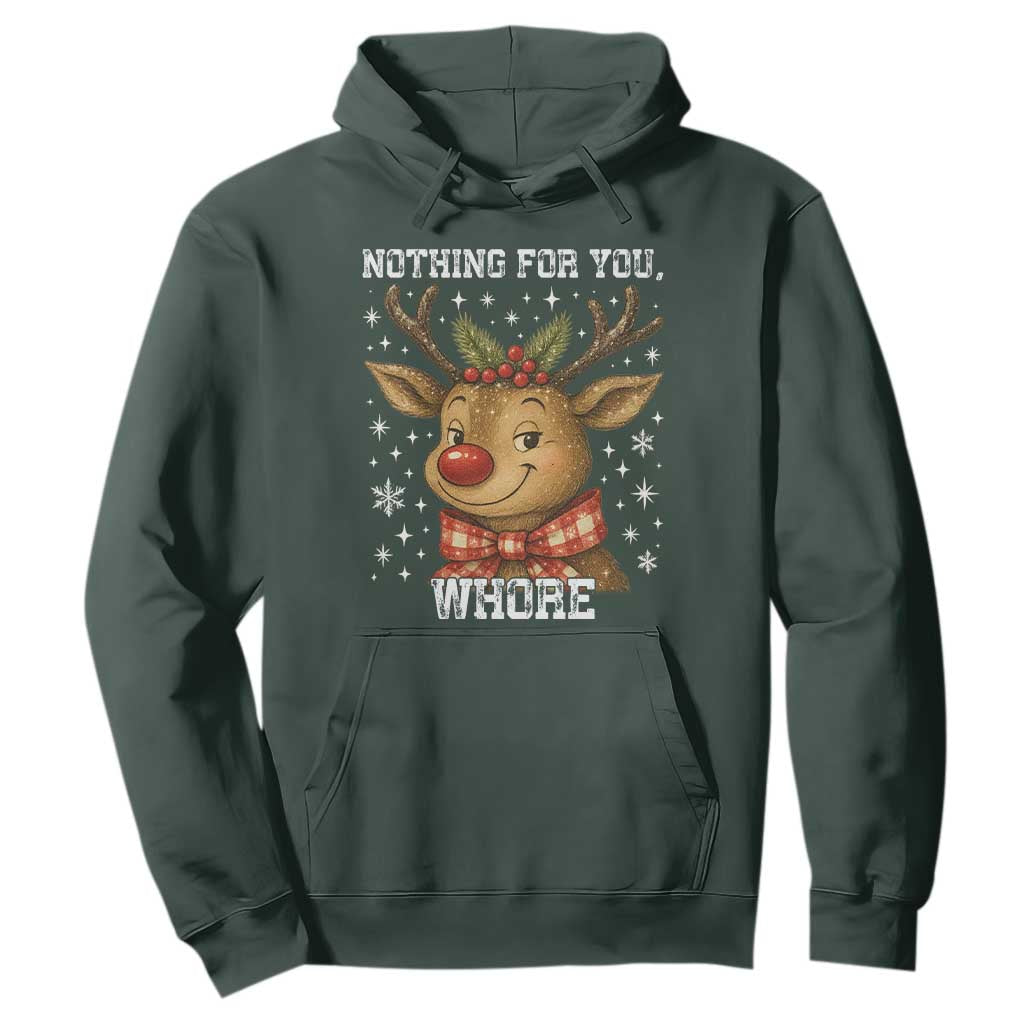 Reindeer Christmas Meme Hoodie Nothing For You Whore TS14 Dark Forest Green Print Your Wear
