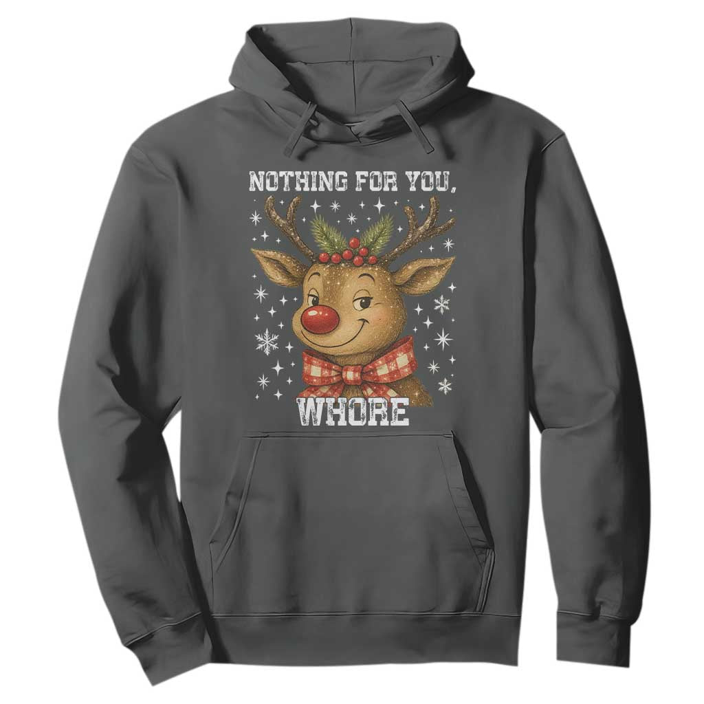 Reindeer Christmas Meme Hoodie Nothing For You Whore TS14 Dark Heather Print Your Wear