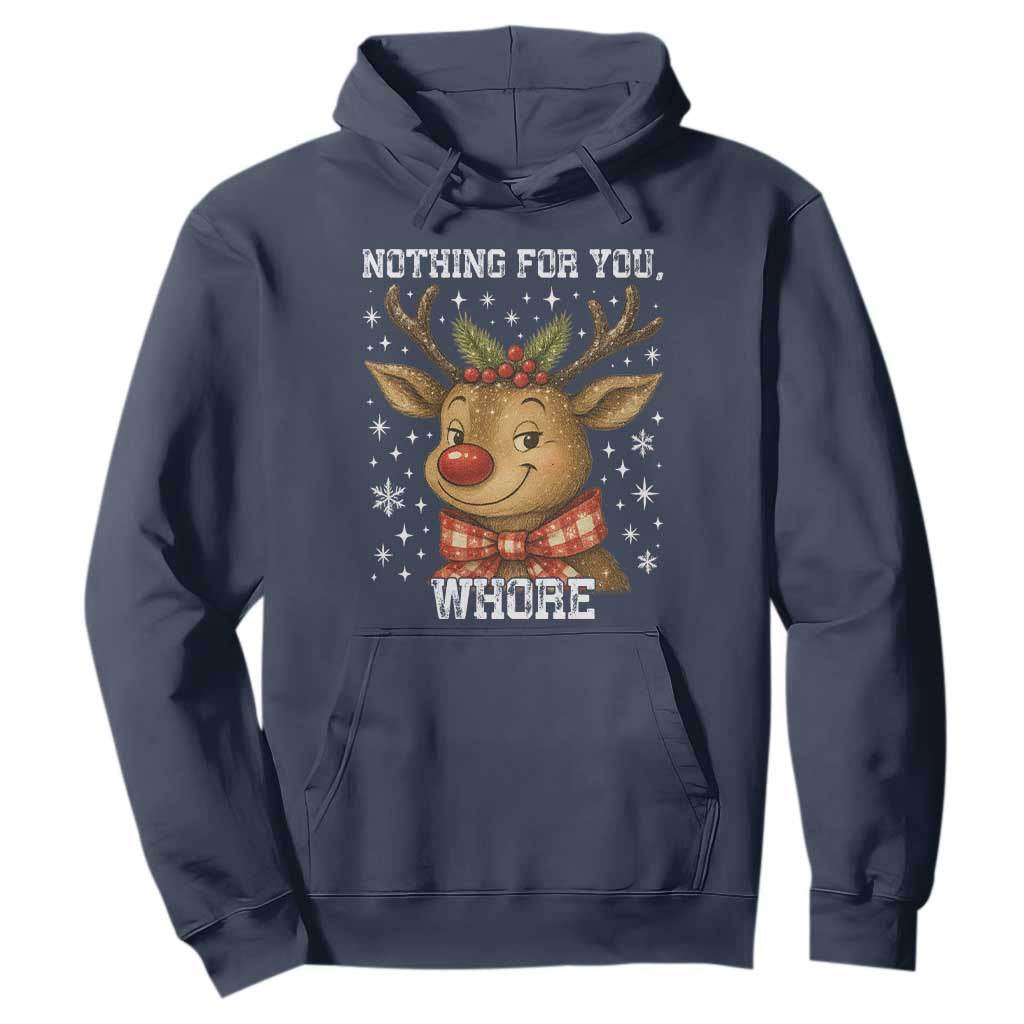 Reindeer Christmas Meme Hoodie Nothing For You Whore TS14 Navy Print Your Wear