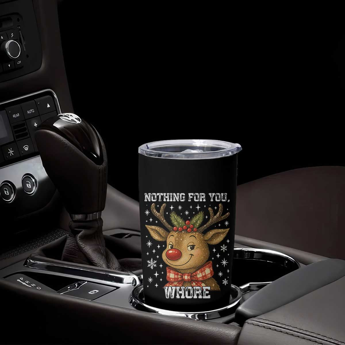 Reindeer Christmas Meme Tumbler Cup Nothing For You Whore TS14 Print Your Wear