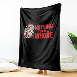 Santa Christmas Meme Throw Blanket Nothing For You Whore TS14 Print Your Wear