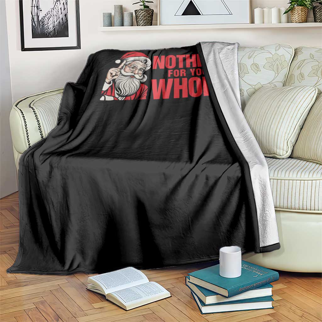 Santa Christmas Meme Throw Blanket Nothing For You Whore TS14 Print Your Wear