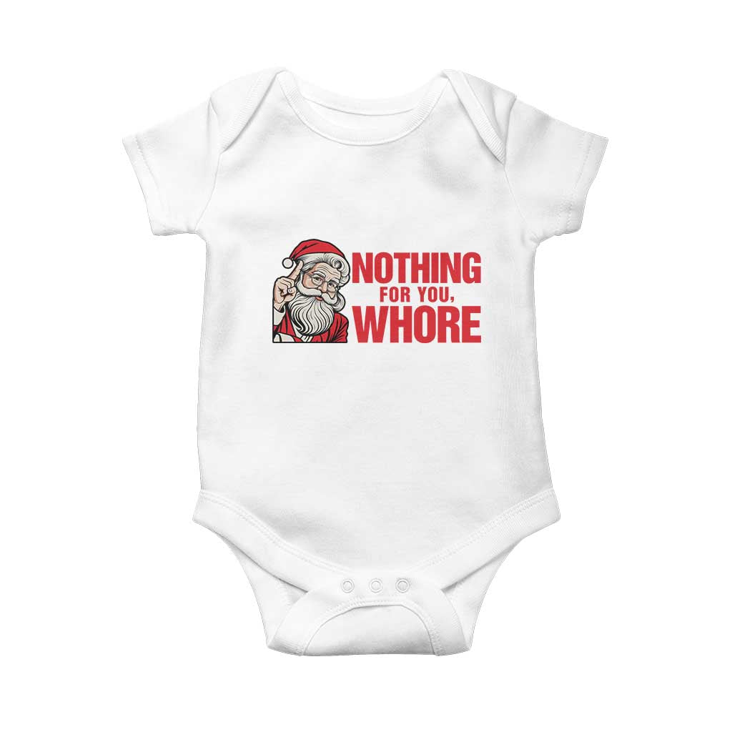 Santa Christmas Meme Baby Onesie Nothing For You Whore TS14 White Print Your Wear