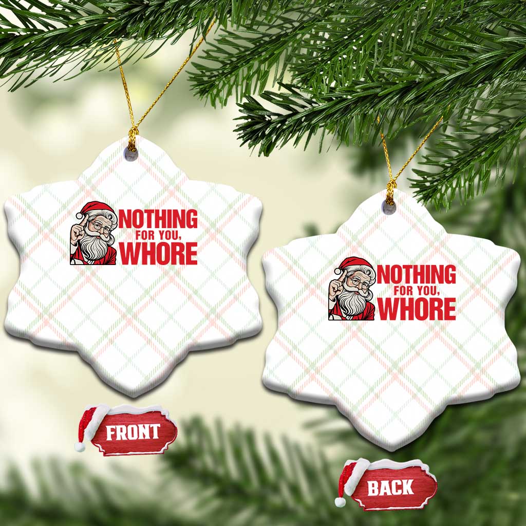 Santa Xmas Meme Ceramic Ornament Nothing For You Whore TS14 Print Your Wear