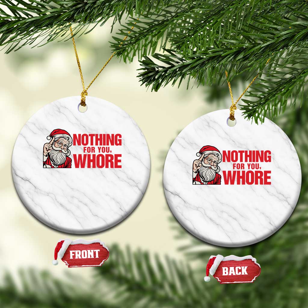 Santa Xmas Meme Ceramic Ornament Nothing For You Whore TS14 1pc White Marble Print Your Wear