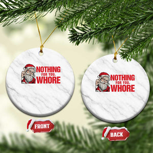 Santa Xmas Meme Ceramic Ornament Nothing For You Whore TS14 1pc White Marble Print Your Wear