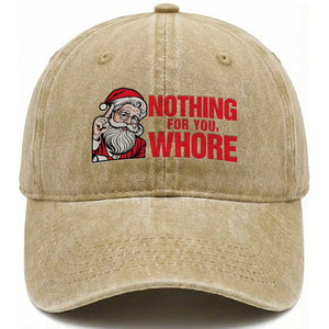Santa Christmas Meme Washed Cotton Baseball Cap Nothing For You Whore TS14 Washed Cap Universal Fit Khaki Print Your Wear
