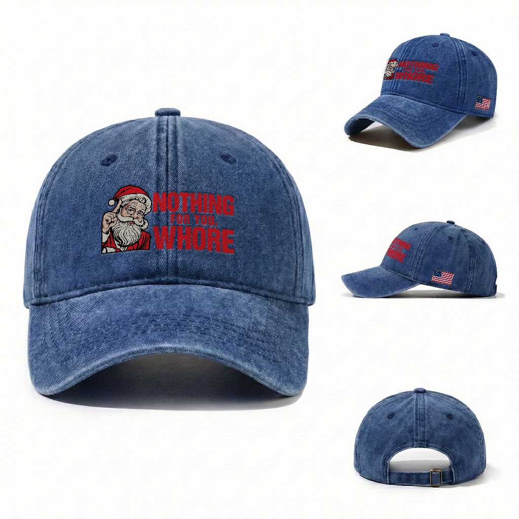 Santa Christmas Meme Washed Cotton Baseball Cap Nothing For You Whore TS14 Washed Cap Universal Fit Royal Blue Print Your Wear