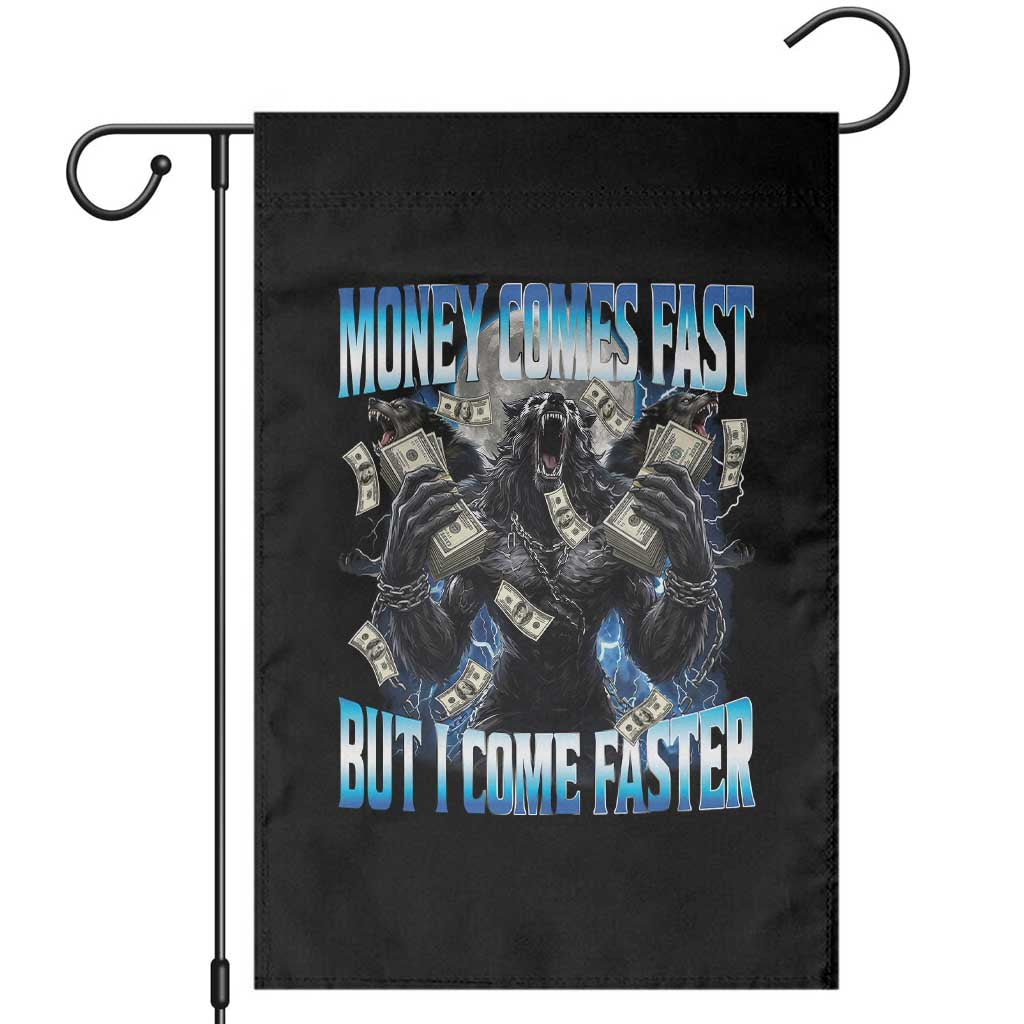 Money Comes Fast But I Come Faster Garden Flag Funny Alpha Wolf Meme