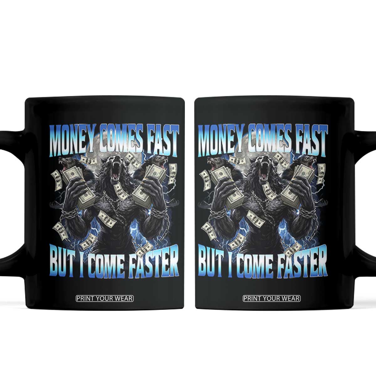 Money Comes Fast But I Come Faster Coffee Mug Funny Alpha Wolf Meme