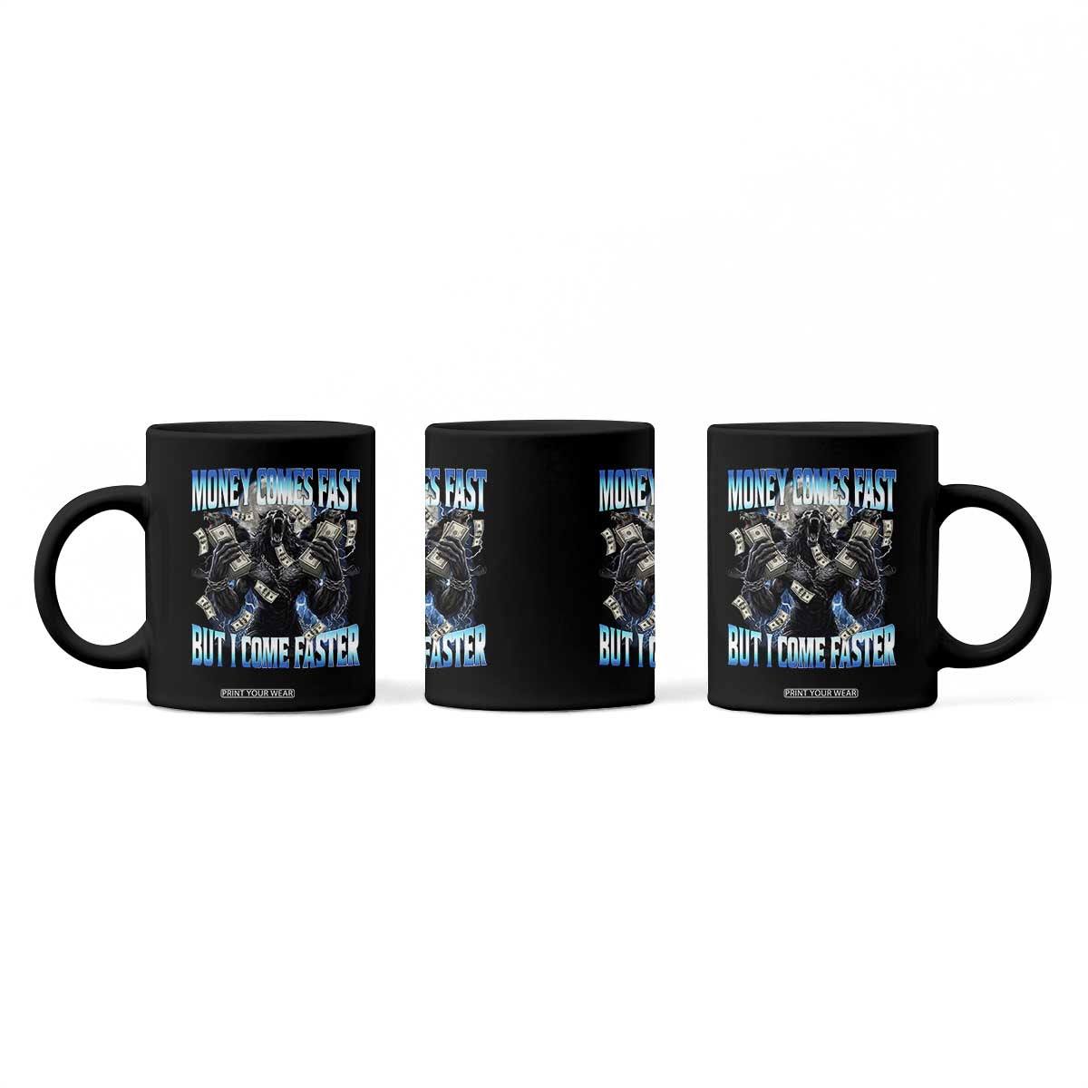 Money Comes Fast But I Come Faster Coffee Mug Funny Alpha Wolf Meme
